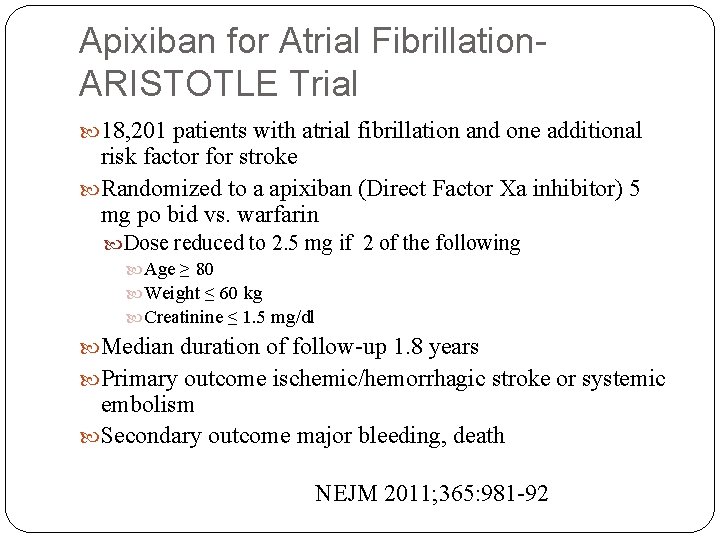 Apixiban for Atrial Fibrillation. ARISTOTLE Trial 18, 201 patients with atrial fibrillation and one