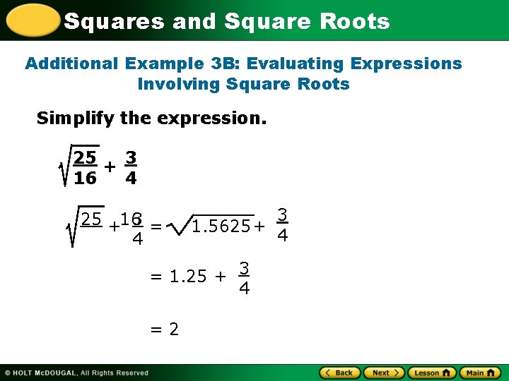 Squares and Square Roots Additional Example 3 B: Evaluating Expressions Involving Square Roots Simplify