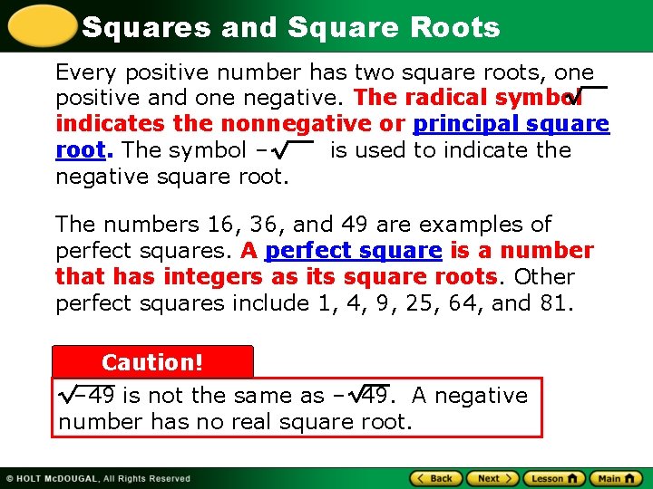 Squares and Square Roots Every positive number has two square roots, one positive and