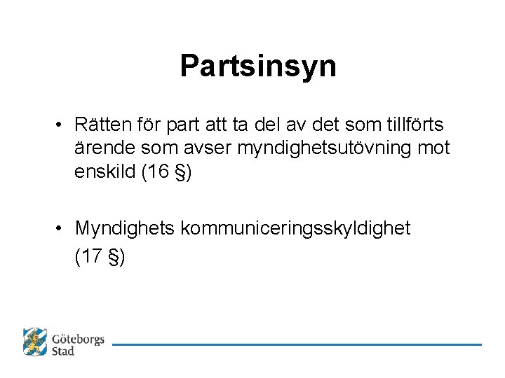 Partsinsyn • Rätten för part att ta del av det som tillförts ärende som