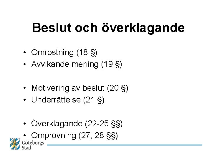 Beslut och överklagande • Omröstning (18 §) • Avvikande mening (19 §) • Motivering