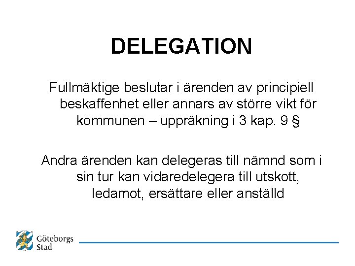 DELEGATION Fullmäktige beslutar i ärenden av principiell beskaffenhet eller annars av större vikt för