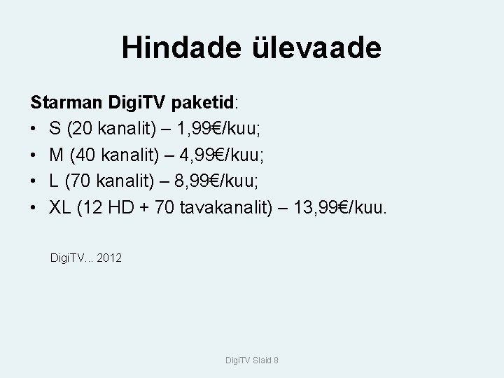 Hindade ülevaade Starman Digi. TV paketid: • S (20 kanalit) – 1, 99€/kuu; •