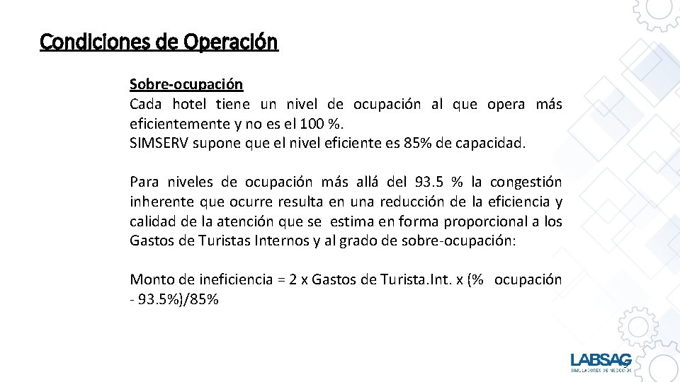 Condiciones de Operación Sobre-ocupación Cada hotel tiene un nivel de ocupación al que opera
