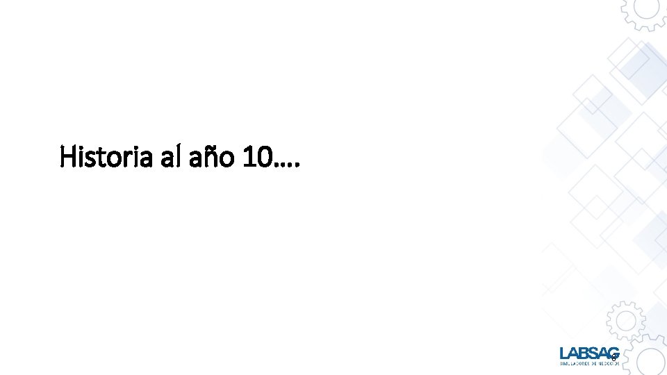 Historia al año 10…. 8 