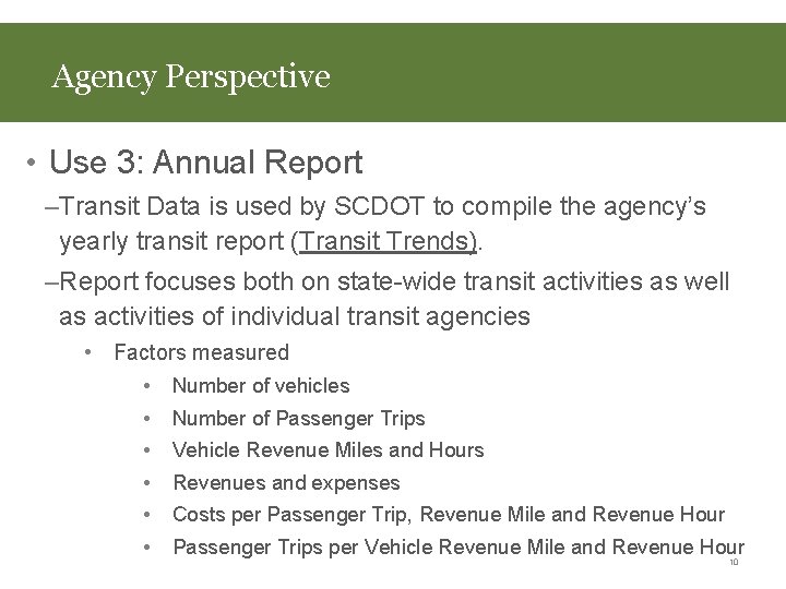 Agency Perspective • Use 3: Annual Report –Transit Data is used by SCDOT to