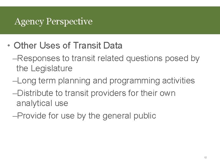 Agency Perspective • Other Uses of Transit Data –Responses to transit related questions posed