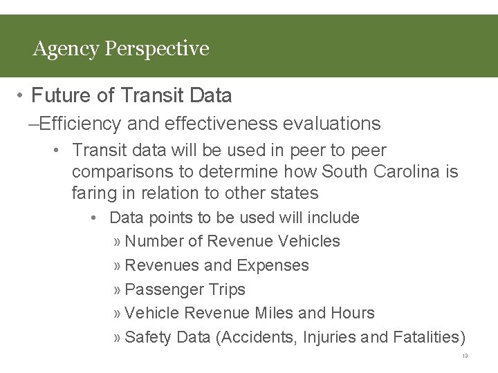 Agency Perspective • Future of Transit Data –Efficiency and effectiveness evaluations • Transit data
