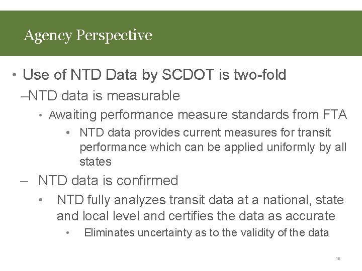 Agency Perspective • Use of NTD Data by SCDOT is two-fold –NTD data is