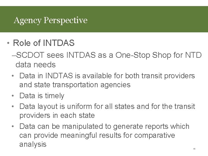 Agency Perspective • Role of INTDAS –SCDOT sees INTDAS as a One-Stop Shop for