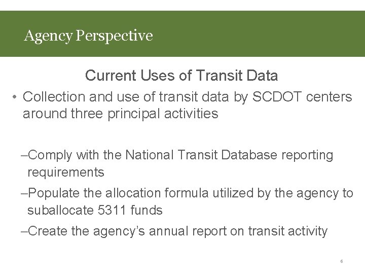 Agency Perspective Current Uses of Transit Data • Collection and use of transit data