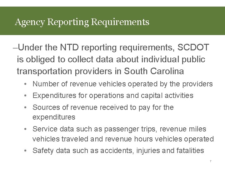 Agency Reporting Requirements –Under the NTD reporting requirements, SCDOT is obliged to collect data