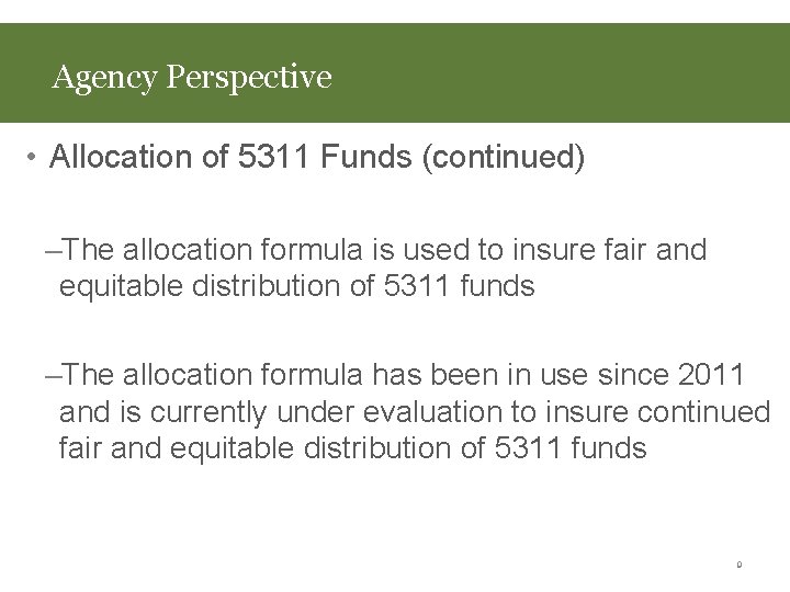 Agency Perspective • Allocation of 5311 Funds (continued) ‒The allocation formula is used to
