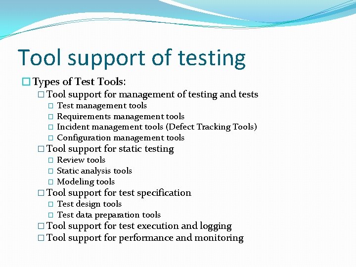 Tool support of testing �Types of Test Tools: � Tool support for management of