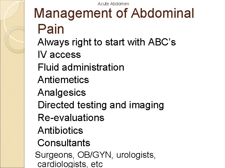 Acute Abdomen Management of Abdominal Pain Always right to start with ABC’s IV access