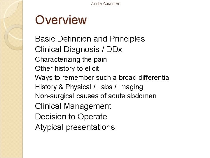 Acute Abdomen Overview Basic Definition and Principles Clinical Diagnosis / DDx Characterizing the pain