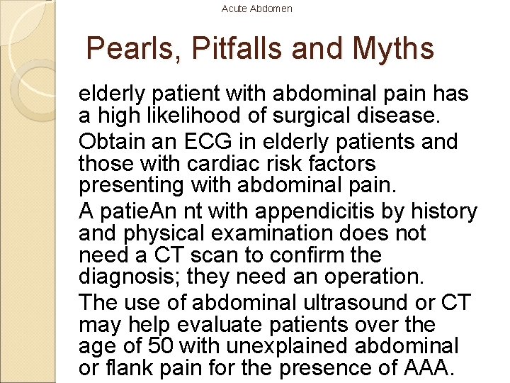 Acute Abdomen Pearls, Pitfalls and Myths elderly patient with abdominal pain has a high