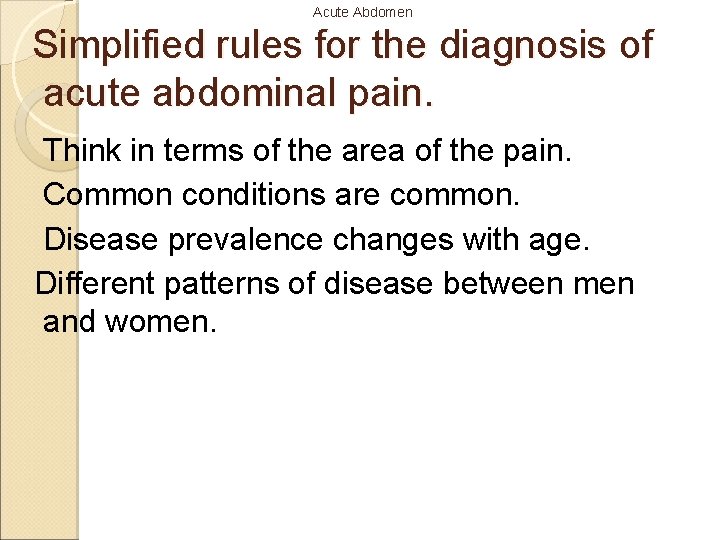 Acute Abdomen Simplified rules for the diagnosis of acute abdominal pain. Think in terms