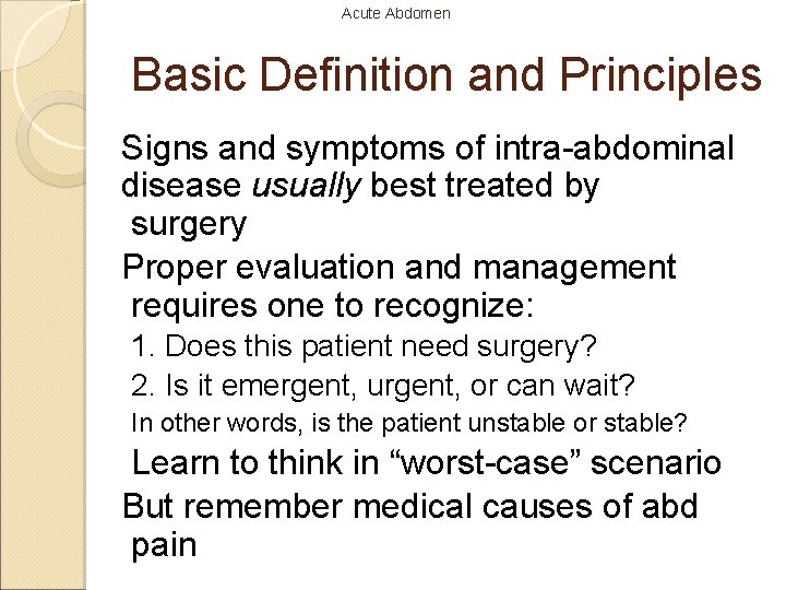 Acute Abdomen Basic Definition and Principles Signs and symptoms of intra-abdominal disease usually best