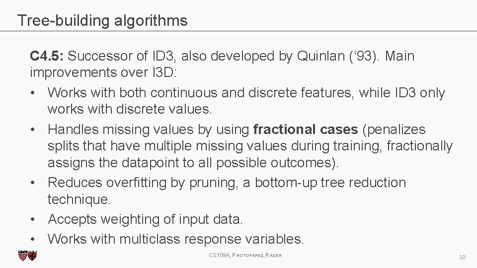 Tree-building algorithms C 4. 5: Successor of ID 3, also developed by Quinlan (‘