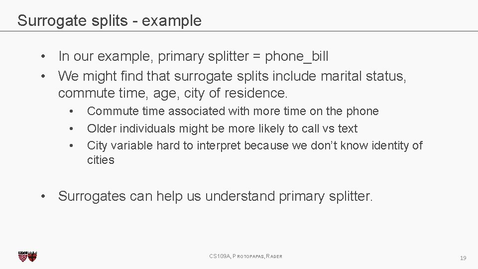 Surrogate splits - example • In our example, primary splitter = phone_bill • We