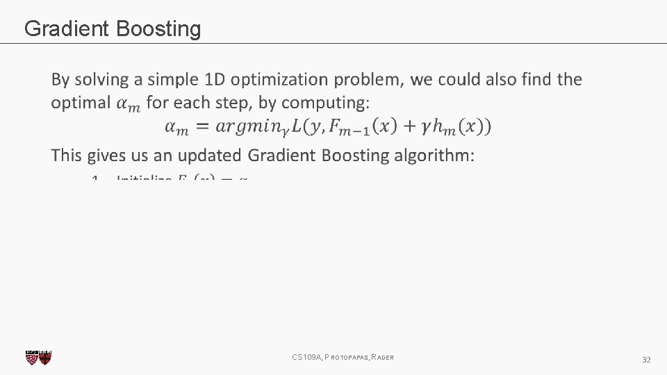 Gradient Boosting CS 109 A, PROTOPAPAS, RADER 32 