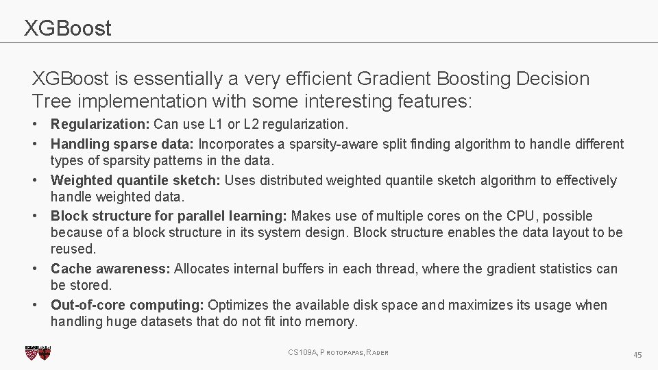XGBoost is essentially a very efficient Gradient Boosting Decision Tree implementation with some interesting