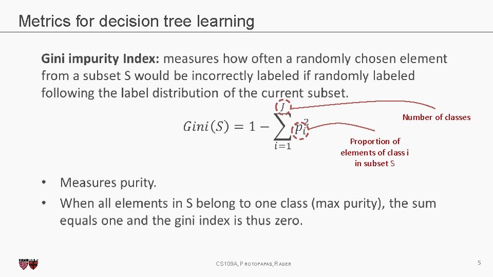 Metrics for decision tree learning Number of classes Proportion of elements of class i