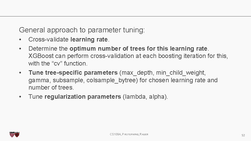 General approach to parameter tuning: • • Cross-validate learning rate. Determine the optimum number