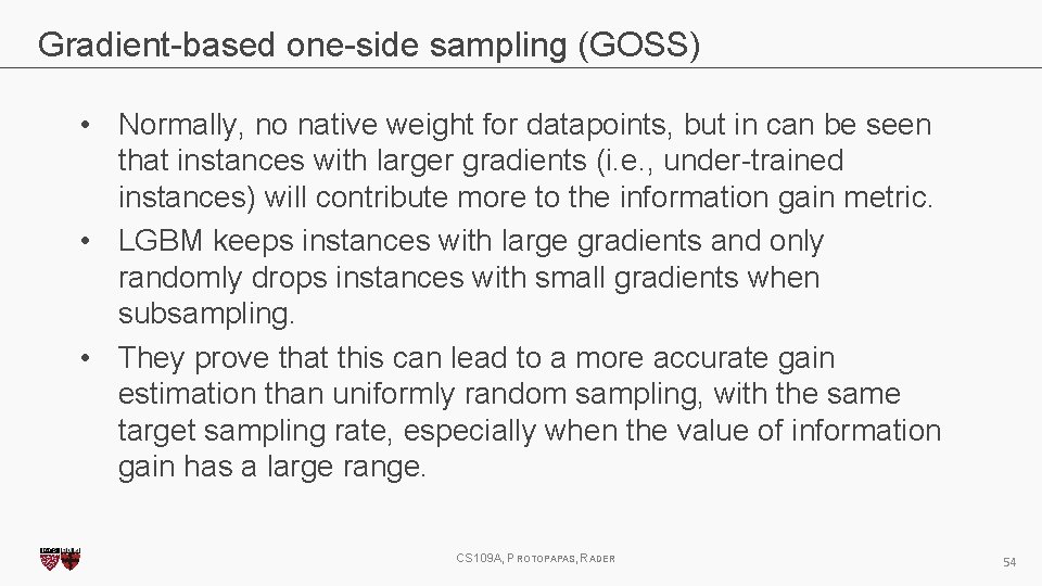 Gradient-based one-side sampling (GOSS) • Normally, no native weight for datapoints, but in can