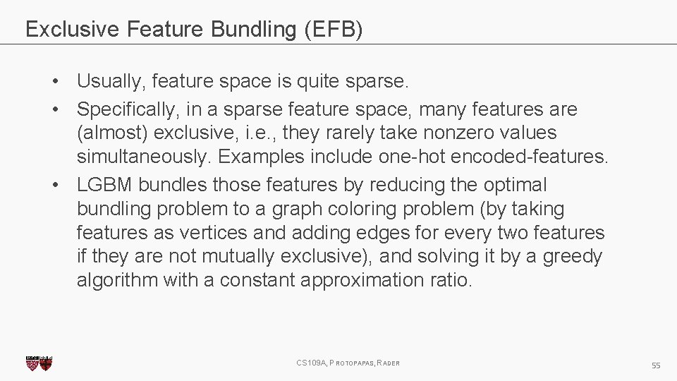 Exclusive Feature Bundling (EFB) • Usually, feature space is quite sparse. • Specifically, in