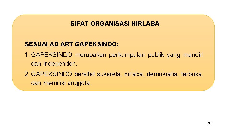 SIFAT ORGANISASI NIRLABA SESUAI AD ART GAPEKSINDO: 1. GAPEKSINDO merupakan perkumpulan publik yang mandiri