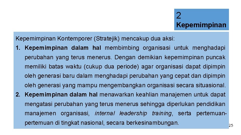 2 Kepemimpinan Kontemporer (Stratejik) mencakup dua aksi: 1. Kepemimpinan dalam hal membimbing organisasi untuk