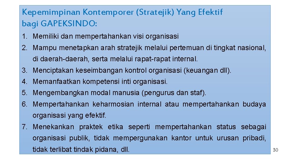 Kepemimpinan Kontemporer (Stratejik) Yang Efektif bagi GAPEKSINDO: 1. Memiliki dan mempertahankan visi organisasi 2.