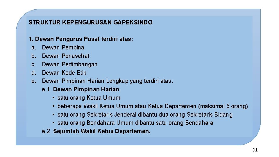 STRUKTUR KEPENGURUSAN GAPEKSINDO 1. Dewan Pengurus Pusat terdiri atas: a. Dewan Pembina b. Dewan