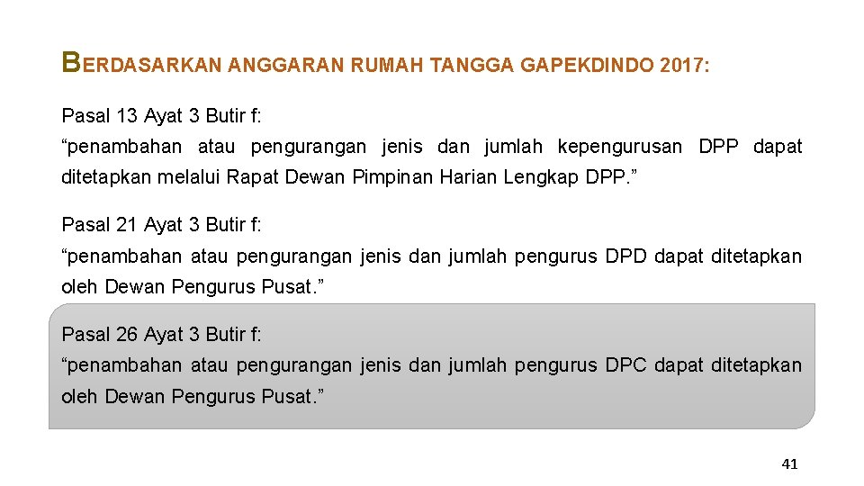 BERDASARKAN ANGGARAN RUMAH TANGGA GAPEKDINDO 2017: Pasal 13 Ayat 3 Butir f: “penambahan atau