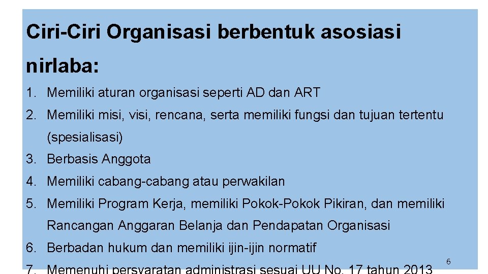 Ciri-Ciri Organisasi berbentuk asosiasi nirlaba: 1. Memiliki aturan organisasi seperti AD dan ART 2.