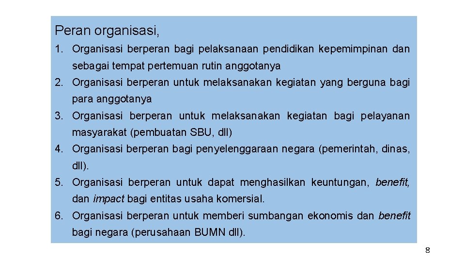 Peran organisasi, 1. Organisasi berperan bagi pelaksanaan pendidikan kepemimpinan dan sebagai tempat pertemuan rutin