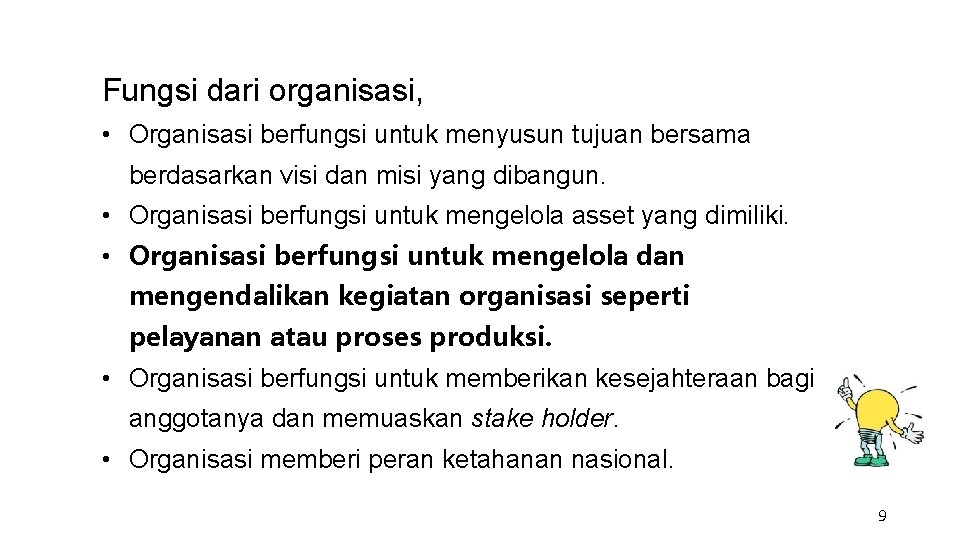 Fungsi dari organisasi, • Organisasi berfungsi untuk menyusun tujuan bersama berdasarkan visi dan misi