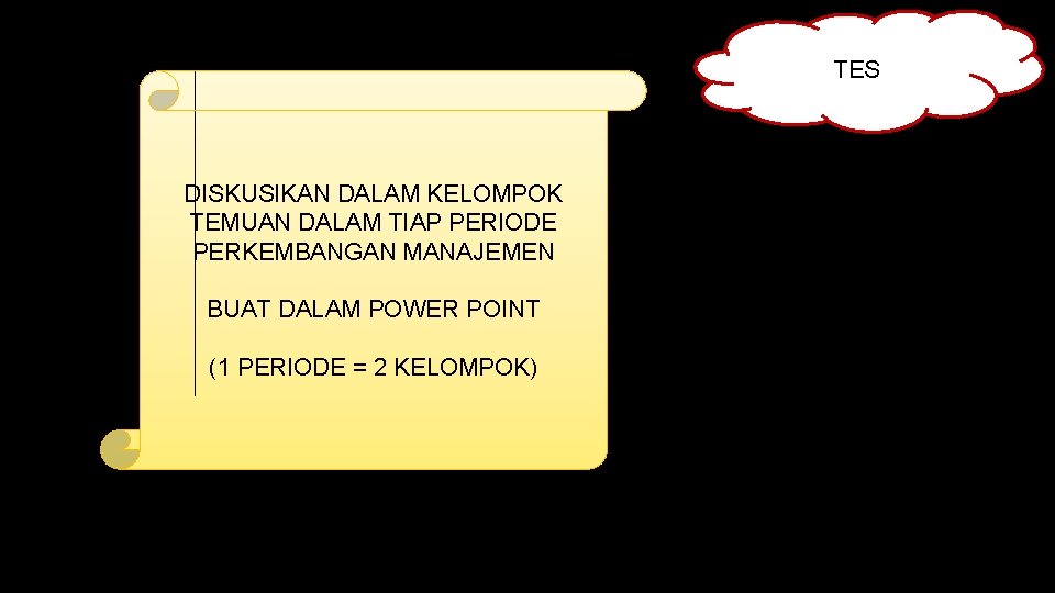 TES DISKUSIKAN DALAM KELOMPOK TEMUAN DALAM TIAP PERIODE PERKEMBANGAN MANAJEMEN BUAT DALAM POWER POINT