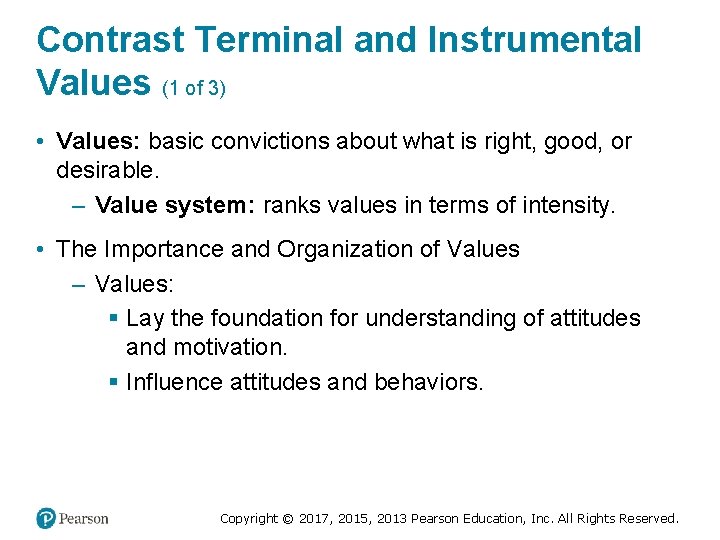 Contrast Terminal and Instrumental Values (1 of 3) • Values: basic convictions about what
