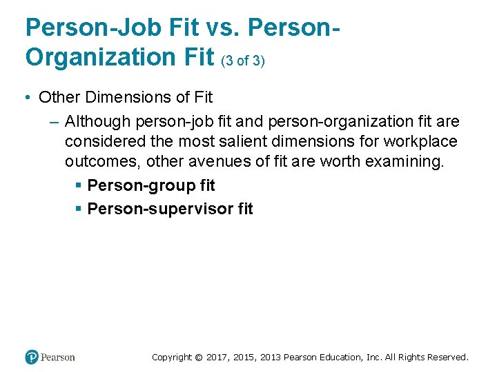 Person-Job Fit vs. Person. Organization Fit (3 of 3) • Other Dimensions of Fit