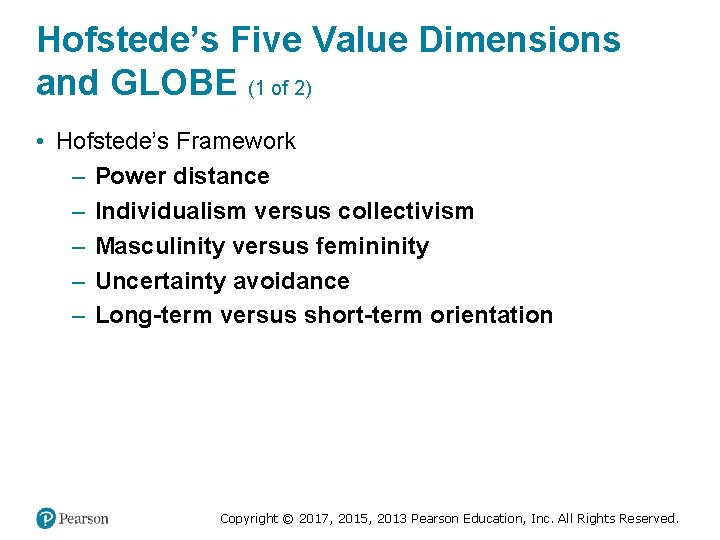 Hofstede’s Five Value Dimensions and GLOBE (1 of 2) • Hofstede’s Framework – Power