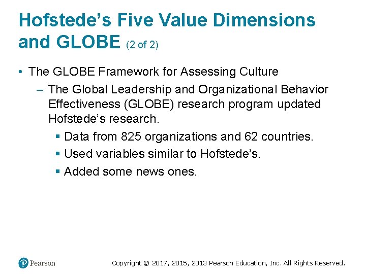 Hofstede’s Five Value Dimensions and GLOBE (2 of 2) • The GLOBE Framework for