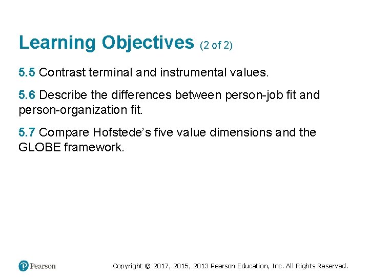 Learning Objectives (2 of 2) 5. 5 Contrast terminal and instrumental values. 5. 6