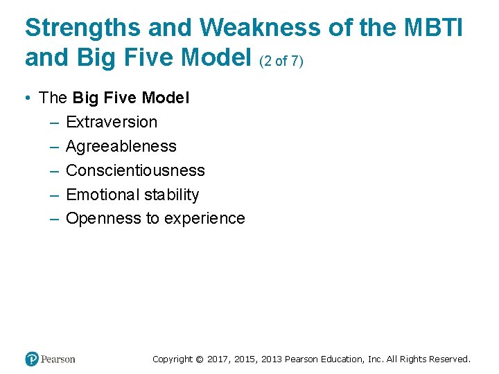 Strengths and Weakness of the MBTI and Big Five Model (2 of 7) •