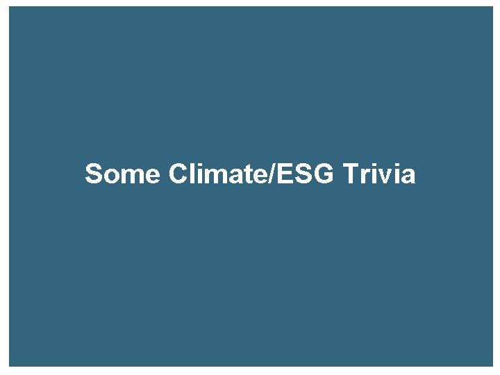 Some Climate/ESG Trivia 