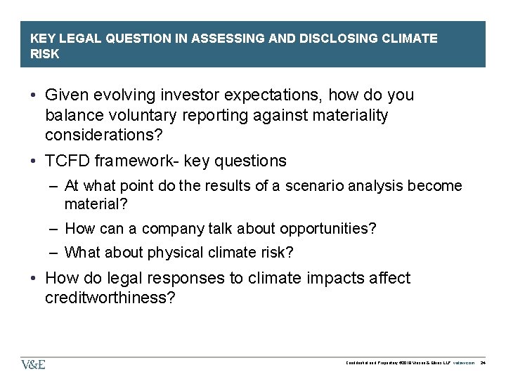 KEY LEGAL QUESTION IN ASSESSING AND DISCLOSING CLIMATE RISK • Given evolving investor expectations,