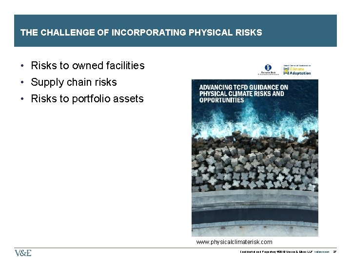 THE CHALLENGE OF INCORPORATING PHYSICAL RISKS • Risks to owned facilities • Supply chain