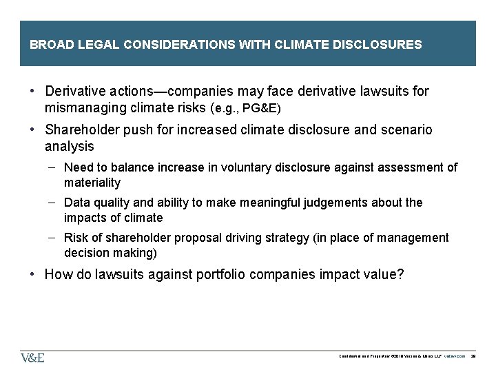 BROAD LEGAL CONSIDERATIONS WITH CLIMATE DISCLOSURES • Derivative actions—companies may face derivative lawsuits for